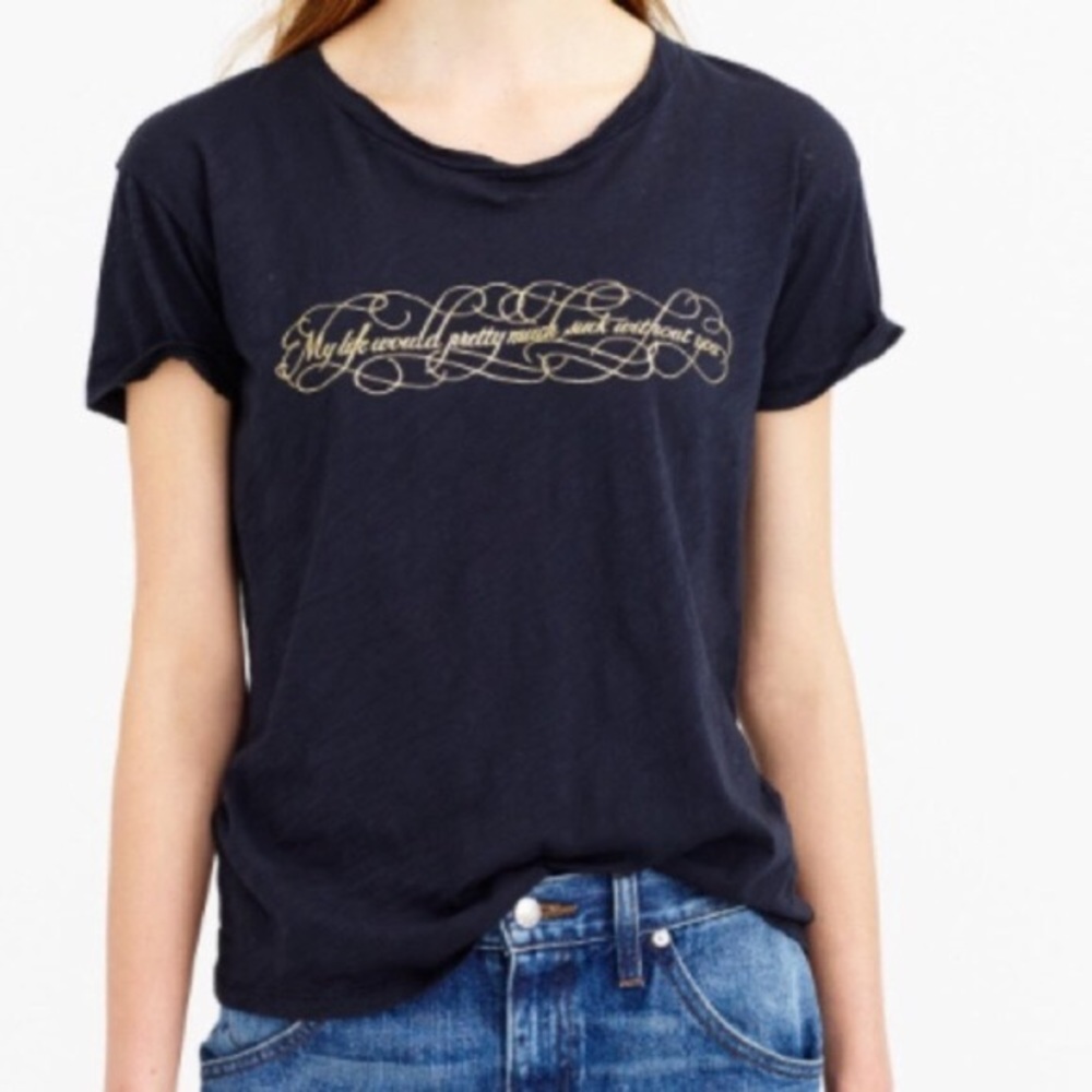 “My Life Would Pretty Much Suck Without You” Tee